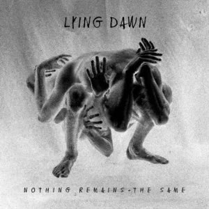 LYING DAWN – Nothing Remains The Same