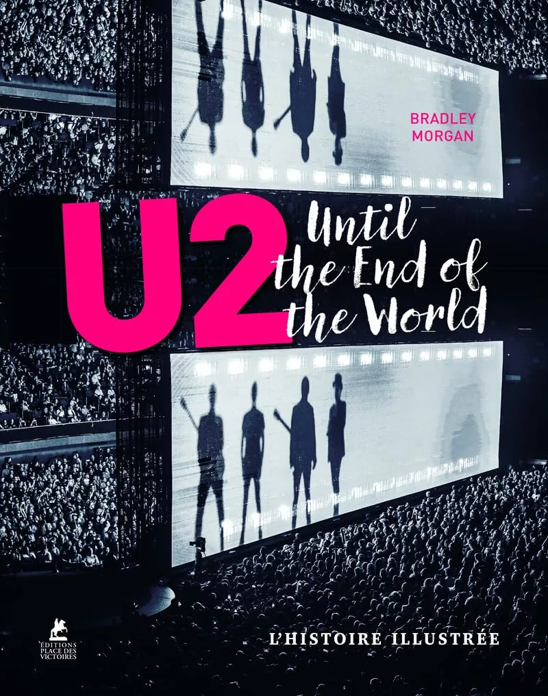 U2 - Until the end of the World - L' Histoire illustrée 1 U2 - Until the end of the World - L' Histoire illustrée