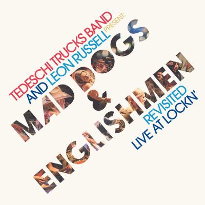 TEDESCHI TRUCKS BAND AND LEON RUSSELL PRESENT: MAD DOGS & ENGLISHMEN REVISITED LIVE AT LOCKN'